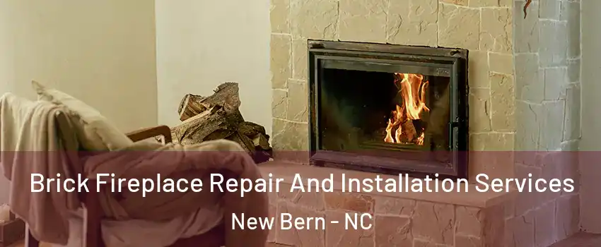  Brick Fireplace Repair And Installation Services New Bern - NC