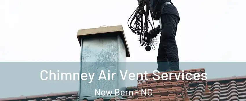  Chimney Air Vent Services New Bern - NC