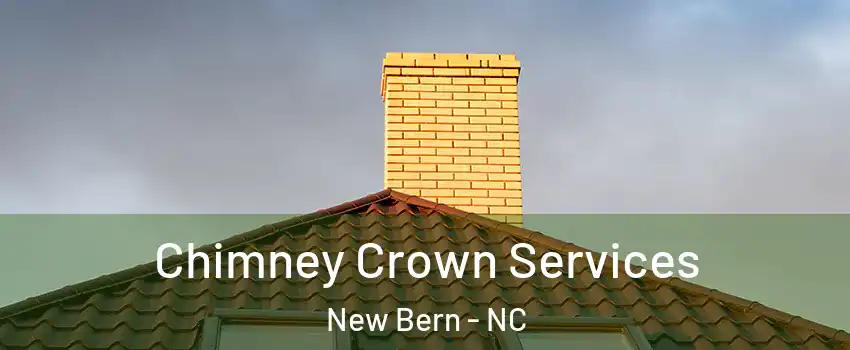  Chimney Crown Services New Bern - NC
