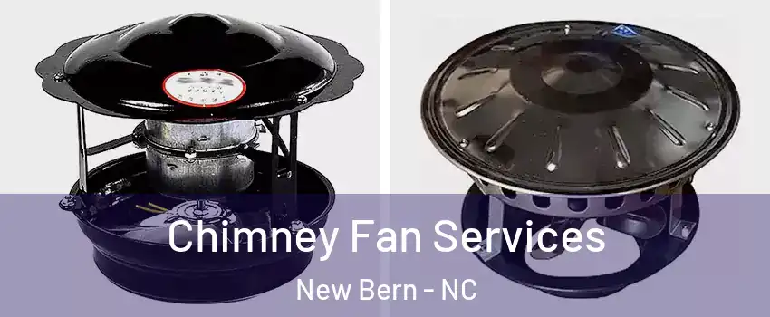  Chimney Fan Services New Bern - NC