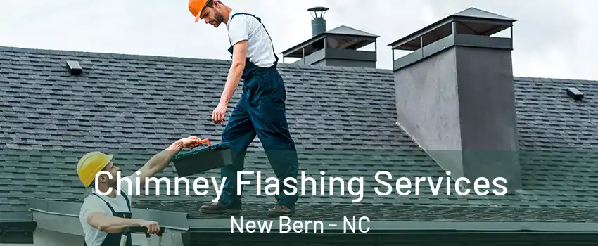 Chimney Flashing Services New Bern - NC