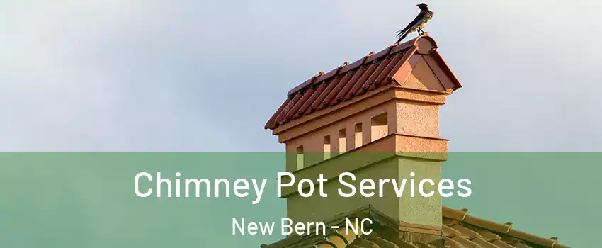  Chimney Pot Services New Bern - NC