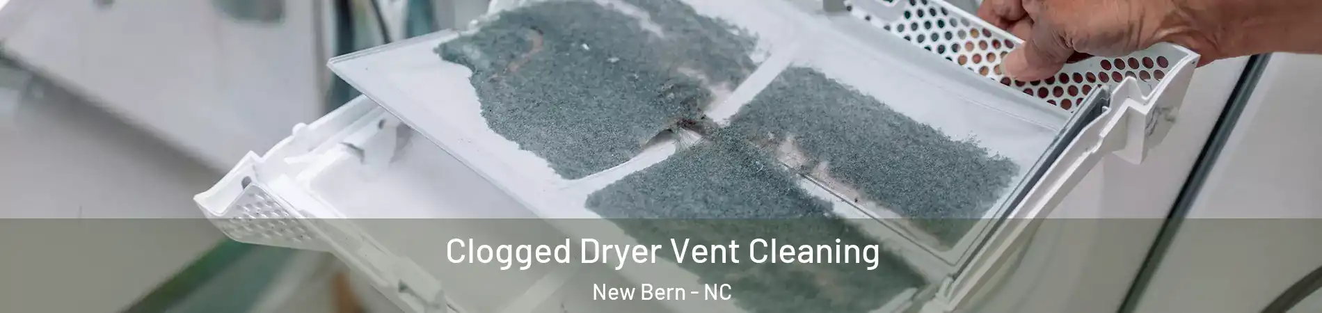  Clogged Dryer Vent Cleaning New Bern - NC