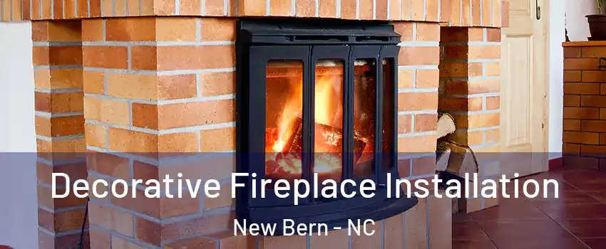  Decorative Fireplace Installation New Bern - NC