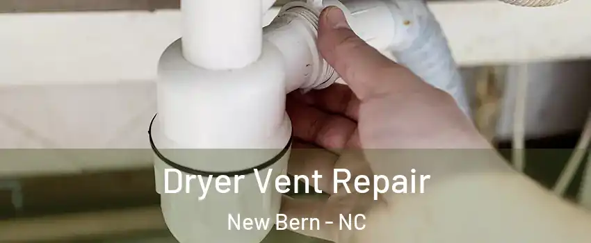  Dryer Vent Repair New Bern - NC