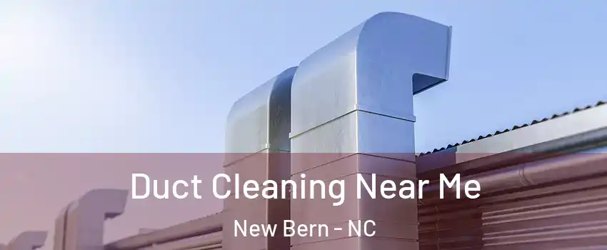  Duct Cleaning Near Me New Bern - NC