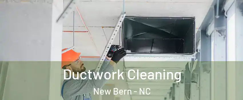  Ductwork Cleaning New Bern - NC