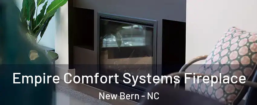  Empire Comfort Systems Fireplace New Bern - NC