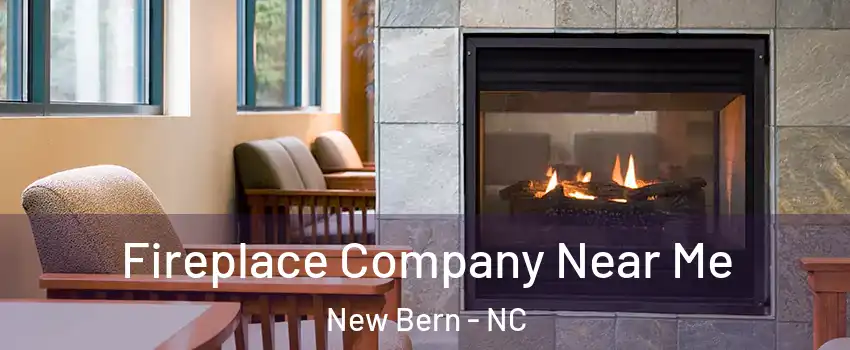  Fireplace Company Near Me New Bern - NC
