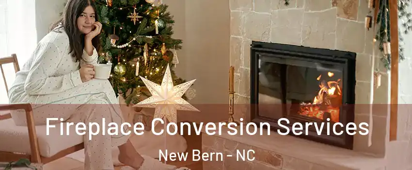  Fireplace Conversion Services New Bern - NC
