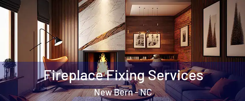  Fireplace Fixing Services New Bern - NC