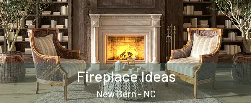  Fireplace Ideas New Bern - NC