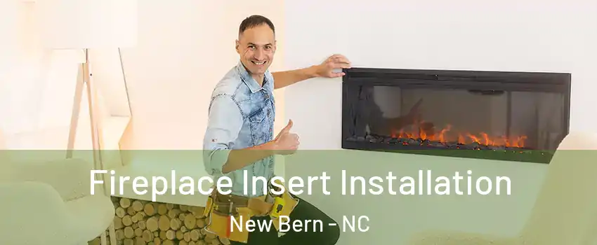  Fireplace Insert Installation New Bern - NC