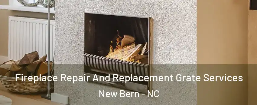  Fireplace Repair And Replacement Grate Services New Bern - NC
