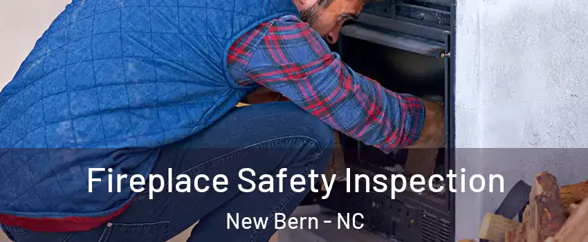  Fireplace Safety Inspection New Bern - NC