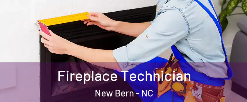 Fireplace Technician New Bern - NC