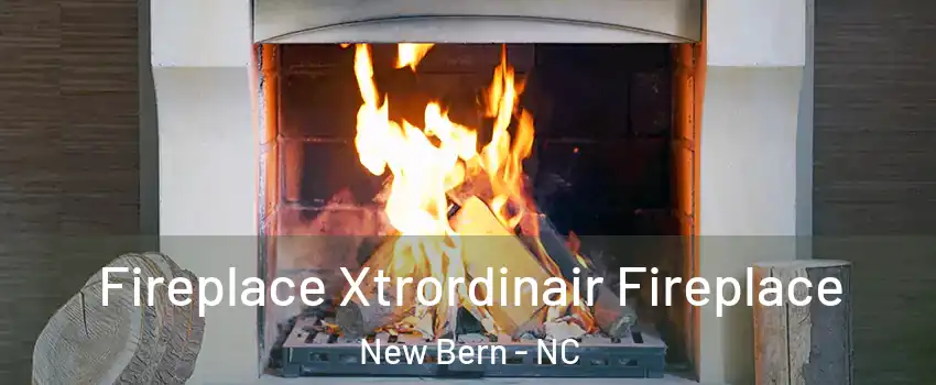  Fireplace Xtrordinair Fireplace New Bern - NC