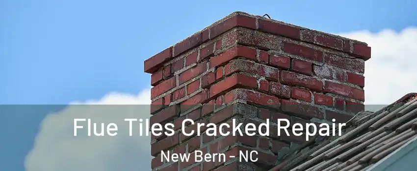  Flue Tiles Cracked Repair New Bern - NC
