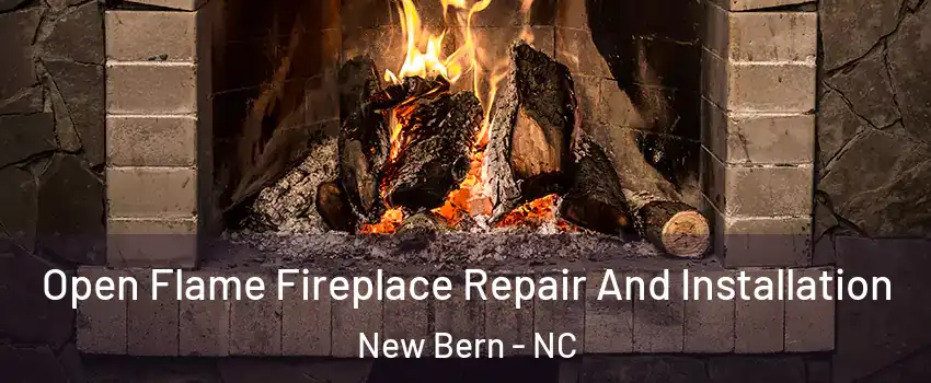  Open Flame Fireplace Repair And Installation New Bern - NC