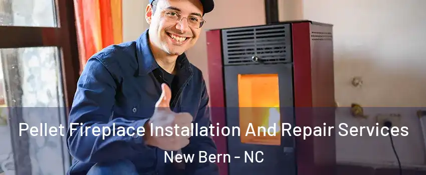  Pellet Fireplace Installation And Repair Services New Bern - NC