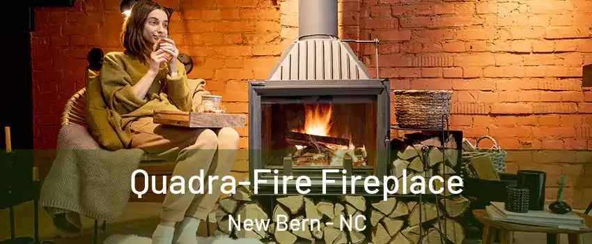  Quadra-Fire Fireplace New Bern - NC