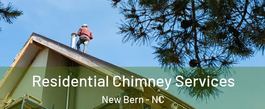  Residential Chimney Services New Bern - NC