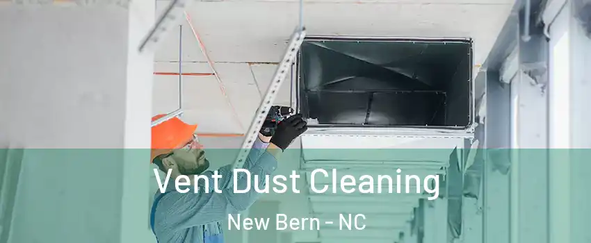  Vent Dust Cleaning New Bern - NC