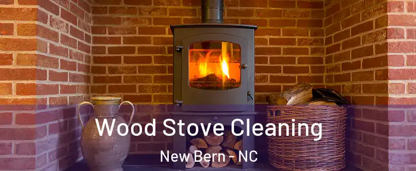 Wood Stove Cleaning New Bern - NC