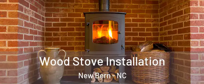  Wood Stove Installation New Bern - NC